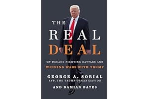 The Real Deal: My Decade Fighting Battles and Winning Wars with Trump – A Trump Organization Executive's Firsthand Account of His Business and Political Leadership