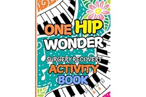 One Hip Wonder - Hip Surgery Recovery Activity Book: Fun Activities and Engaging Puzzles for Women & Men Recovering from Hip 