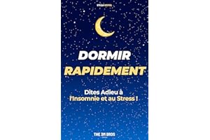 Dormir Rapidement: Dites Adieu à l'Insomnie et au Stress (French Edition)
