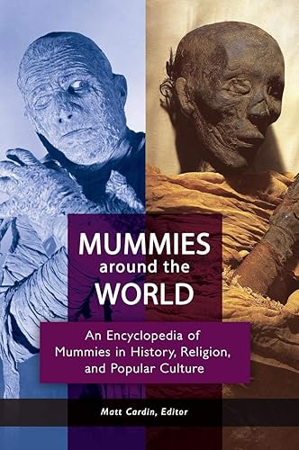 Download Mummies around the World: An Encyclopedia of Mummies in History, Religion, and Popular Culture PDF