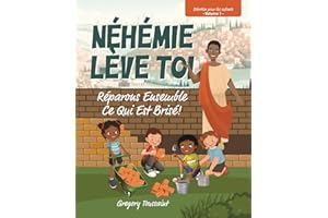 Néhémie, lève-toi: Répare ce qui est brisé (French Edition)