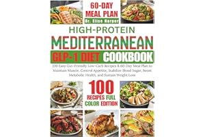 HIGH-PROTEIN MEDITERRANEAN GLP-1 DIET COOKBOOK: 100 Easy Gut-Friendly Low-Carb Recipes & 60-Day Meal Plan to Maintain Muscle,