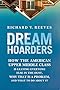 Dream Hoarders: How the American Upper Middle Class Is Leaving Everyone Else in the Dust, Why That Is a Problem, and What to Do about It
