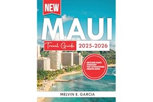 Maui Travel Guide 2025-2026: Uncover the region's unique blend of natural beauty, outdoor adventure, and rich cultural heritage (Updated Explore Series Guide)