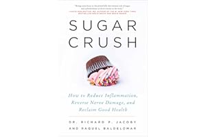 Sugar Crush: How to Reduce Inflammation, Reverse Nerve Damage, and Reclaim Good Health
