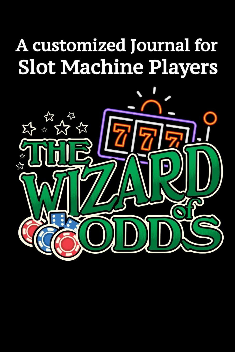 Buy The Wizard of Odds A Customized Journal for Slot Machine Players: Handy  6 x 9 Journal Packed with 75 Pages of Your Casino Slot Machine Adventures  Book Online at Low Prices