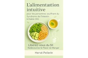L'ALIMENTATION INTUITIVE ET LE SYNDROME DE L'INSTESTIN IRRITABLE (SII) (French Edition)