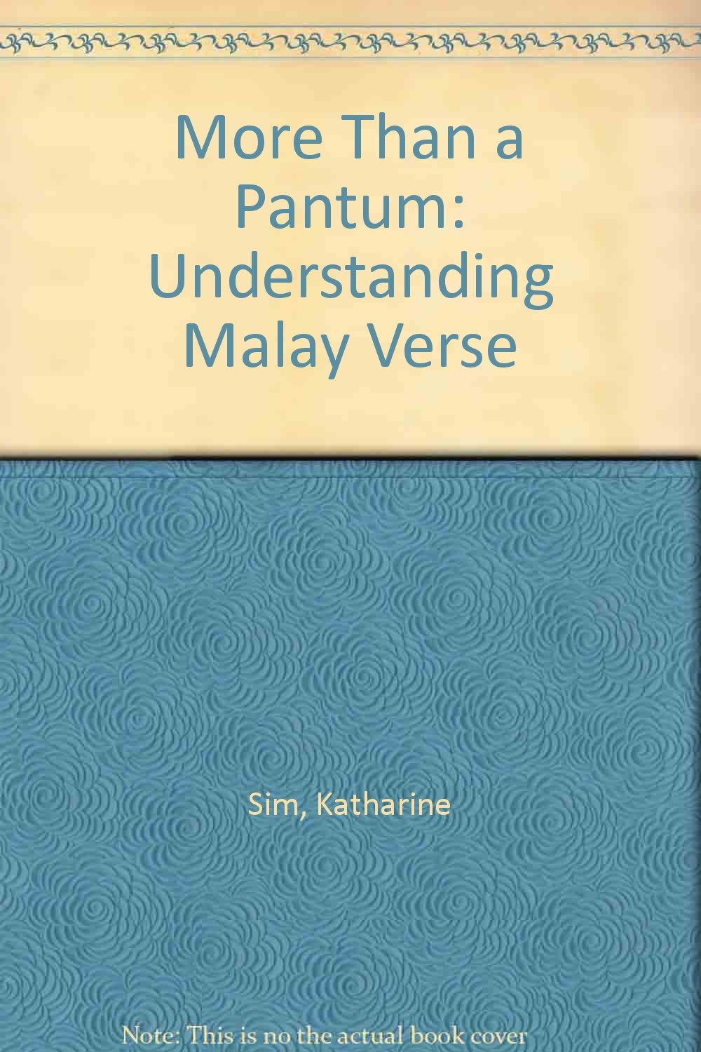 More Than A Pantun Understanding Malay Verse Sim Katherine 9789971654047 Amazon Com Books