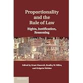 Proportionality and the Rule of Law: Rights, Justification, Reasoning