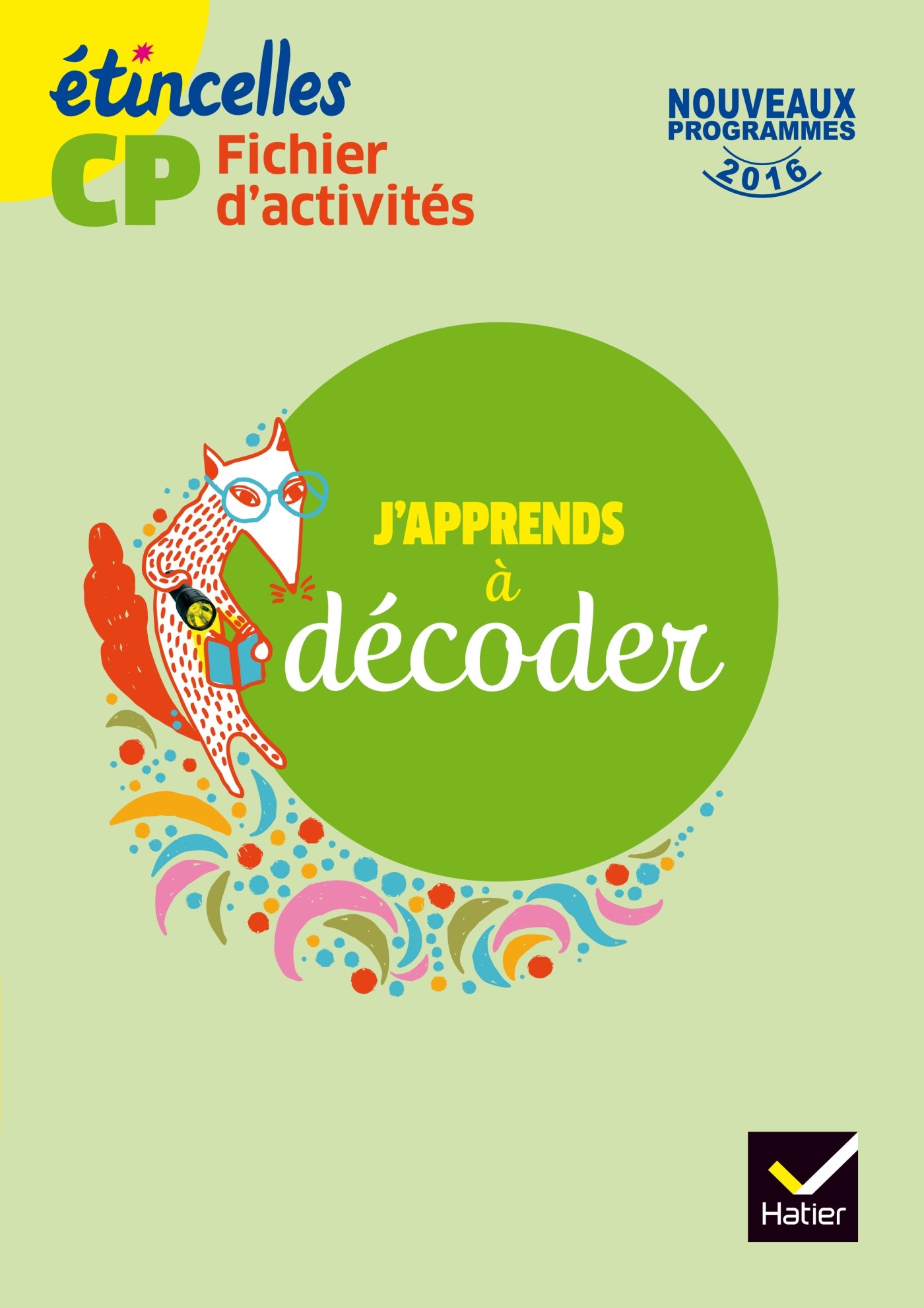 Etincelles Cp Ed 16 J Apprends A Decoder Fichier D Activites Chauvet Denis Tertre Olivier Boutet Josiane Amazon Com Books
