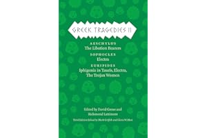 Greek Tragedies II: Tbe Libation Bearers • Electra • Iphigenia in Tauris, Electra, The Trojan Women