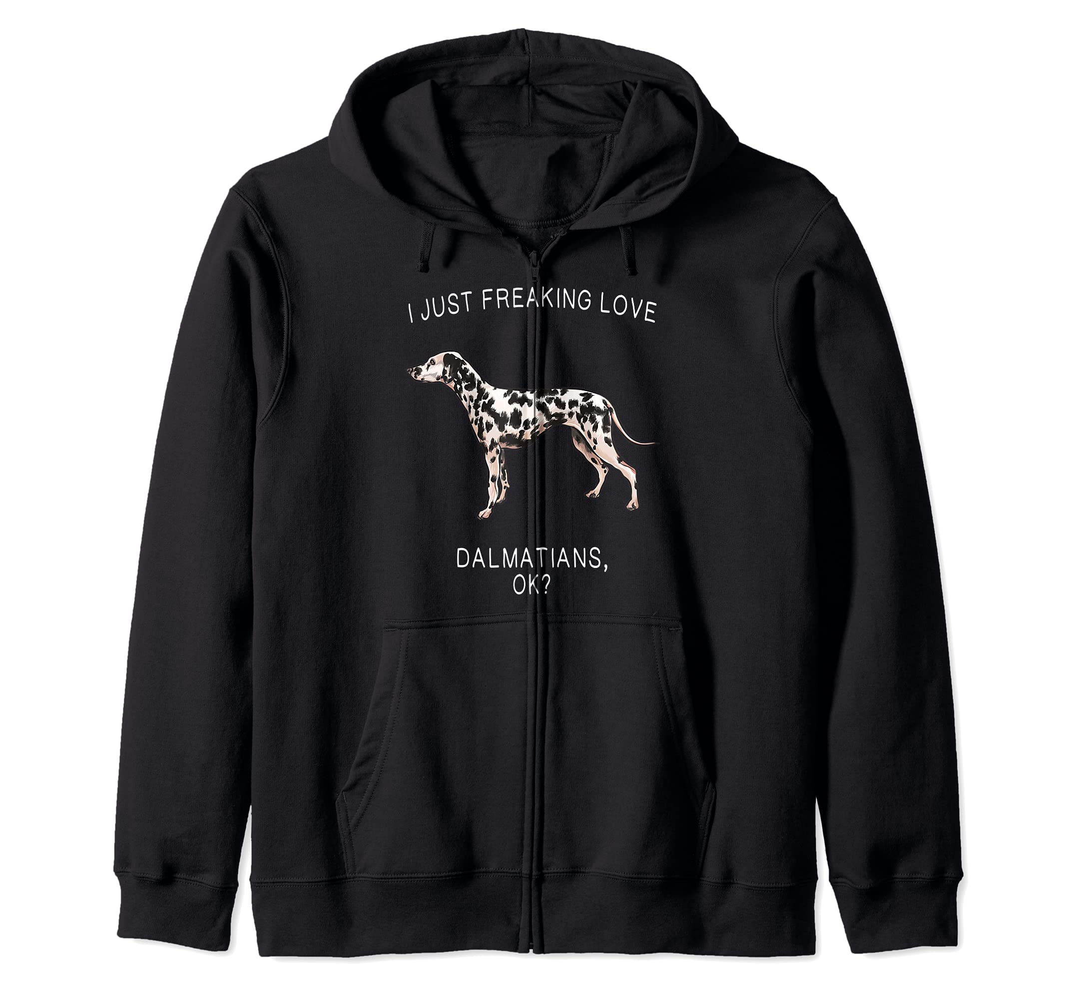 I Just Freaking Love Dalmatians Ok? Dog Zip Hoodie