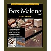 Taunton's Complete Illustrated Guide to Box Making: Step-by-step woodworking guide to crafting beautiful boxes with joinery, inlay, and fine details.