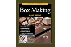 Taunton's Complete Illustrated Guide to Box Making: Expert Advice from Start to Finish