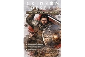 Crimson Desert: Game Guide – 2026 Updated Edition Complete Walkthrough, Boss Battles, Combat Progression, Quests, Gear Upgrad