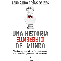 Una historia diferente del mundo: Cómo las emociones y los instintos determinan el funcionamiento y el devenir de la…