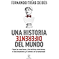 Una historia diferente del mundo: Cómo las emociones y los instintos determinan el funcionamiento y el devenir de la…