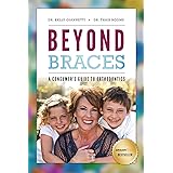 Beyond Braces: A Consumer's Guide to Orthodontics