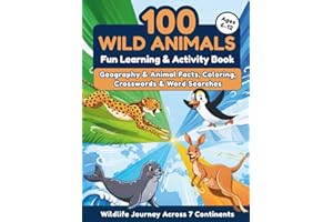 100 Wild Animals: Wildlife Journey Across 7 Continents – Fun Learning & Activity Book with Geography & Animal Facts, Coloring