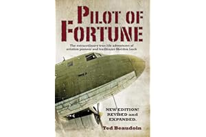 Pilot of Fortune: The extraordinary true-life adventures of aviation pioneer and trailblazer Sheldon Luck