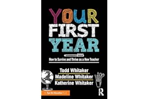 Your First Year: How to Survive and Thrive as a New Teacher