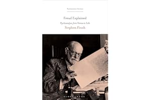Freud Explained: Psychoanalysis from Vienna to Exile (Psychoanalytic Horizons)