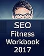 SEO Fitness Workbook: 2017 Edition: The Seven Steps to Search Engine Optimization Success on Google