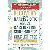Recovery from Narcissistic Abuse, Gaslighting, Codependency and Complex PTSD (4 Books in 1): Workbook and Guide to Overcome T