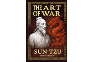 THE ART OF WAR: Ancient Wisdom & Modern Applications - A Practical Guide to Strategic Mastery