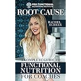 Root Cause: A Complete Guide to Functional Nutrition for Coaches