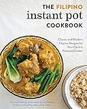 The Filipino Instant Pot Cookbook: Classic and
