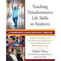 Teaching Transformative Life Skills to Students: A Comprehensive Dynamic Mindfulness Curriculum