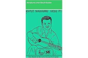 Shukuru Yesu: A collection of Juba Arabic and English songs
