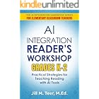 AI Integration for Reader's Workshop Grades K-2: Practical Strategies for Teaching Reading with AI Tools (The AI Integration Handbook Series for Elementary Classrooms 1)