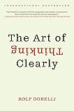 The Art of Thinking Clearly