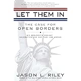 Let Them In: The Case for Open Borders