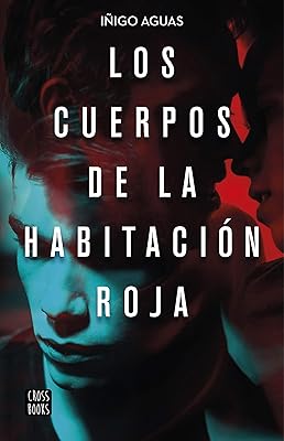  Los cuerpos de la habitación roja de Iñigo Aguas (CrossBooks)