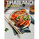 Thailand Cookbook: Classic Recipes From the Thai Home Kitchen