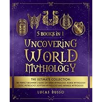 Uncovering World Mythology: The Ultimate Collection (5 Books in 1 ...