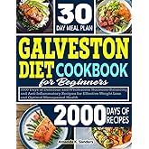 Galveston Diet Cookbook For Beginners: 2000 Days of Delicious and Wholesome Hormone-Balancing and Anti-inflammatory Recipes for Effective Weight Loss and Optimal Menopausal Health