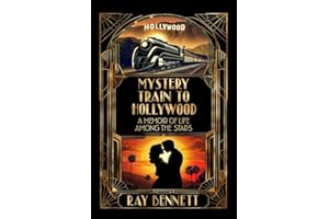 MYSTERY TRAIN TO HOLLYWOOD: A MEMOIR OF LIFE AMONG THE STARS