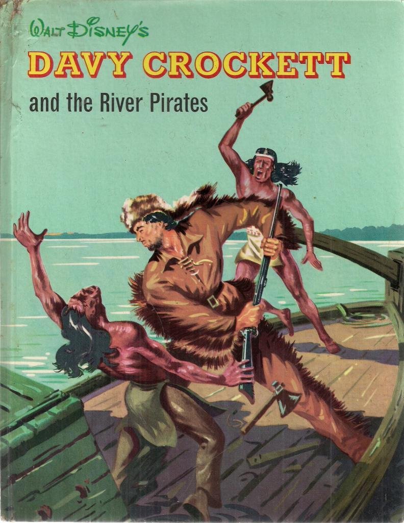 Davy Crockett And The River Pirates The Adventures Of The King Of The Wild Frontier And The King Of The River On The Ohio And The Mighty Mississippi Disney Walt Amazon Com Books
