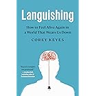 Languishing: How to Feel Alive Again in a World That Wears Us Down