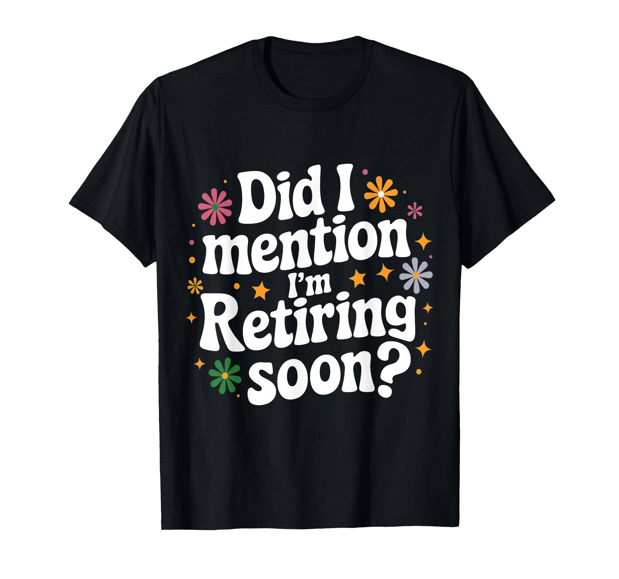 Photo 1 of **BLUE** Did I Mention I'm Retiring Soon Retro Groovy Fun Retirement T-Shirt S