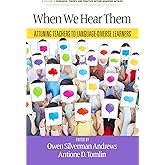 When We Hear Them: Attuning Teachers to Language-Diverse Learners (Research, Theory, and Practice Within Academic Affairs)