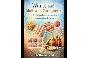 Warts and Molluscum Contagiosum: A Comprehensive Guide to Homeopathic Treatment"