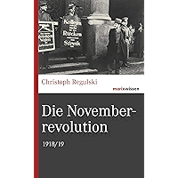Die Novemberrevolution: 1918/19 (marixwissen) (German Edition) book cover Die Novemberrevolution: 1918/19 (marixwissen) (German Edition) book cover