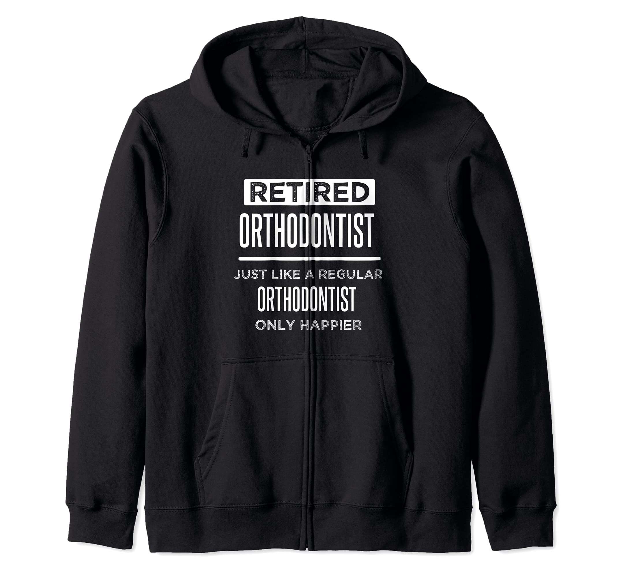 Retired Dental Orthodontist Dentist Funny Saying Retirement Zip Hoodie