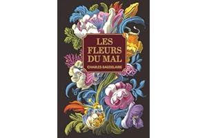 Les Fleurs du Mal: Poésie Française Classique et Symboliste (Comprend les Poèmes Censurés)