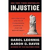 Injustice: How Politics and Fear Vanquished America's Justice Department